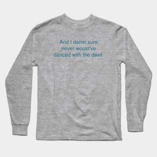 Would've, Could've, Should've Long Sleeve T-Shirt